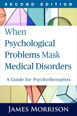 Când problemele psihologice maschează tulburări medicale, ediția a doua: Un ghid pentru psihoterapeuți - When Psychological Problems Mask Medical Disorders, Second Edition: A Guide for Psychotherapists