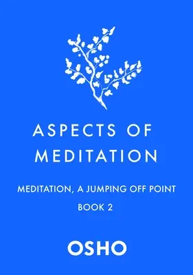 Aspecte ale meditației Cartea 2: Meditația, un punct de plecare - Aspects of Meditation Book 2: Meditation, a Jumping Off Point