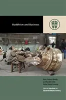 Buddhism și afaceri: Meritul, bogăția materială și moralitatea în economia de piață globală - Buddhism and Business: Merit, Material Wealth, and Morality in the Global Market Economy