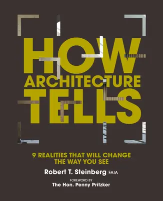 Cum povestește arhitectura: 9 realități care vă vor schimba modul de a vedea - How Architecture Tells: 9 Realities That Will Change the Way You See