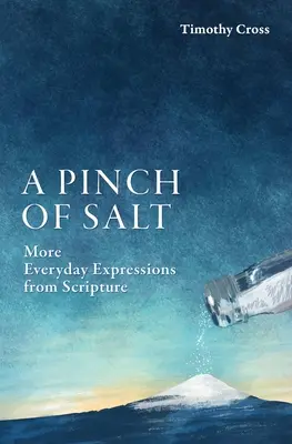 Un vârf de sare: Mai multe expresii cotidiene din Scriptură - A Pinch of Salt: More Everyday Expressions from Scripture