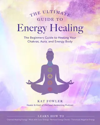 Ghidul suprem pentru vindecarea energetică: Ghidul începătorului pentru a-ți vindeca chakrele, aura și corpul energeticvolumul 14 - The Ultimate Guide to Energy Healing: The Beginner's Guide to Healing Your Chakras, Aura, and Energy Bodyvolume 14