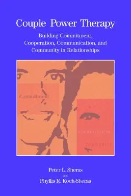 Terapia puterii de cuplu: Construirea angajamentului, cooperării, comunicării și comunității în relații - Couple Power Therapy: Building Commitment, Cooperation, Communication, and Community in Relationships