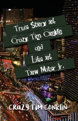 Povestea adevărată a nebunului Tim Conklin și viața lui Tow Mater Jr. - True Story of Crazy Tim Conklin and Life of Tow Mater Jr.