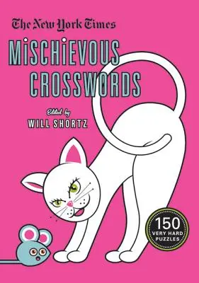 The New York Times Mischievous Crosswords: 150 de puzzle-uri ușoare până la grele - The New York Times Mischievous Crosswords: 150 Easy to Hard Puzzles