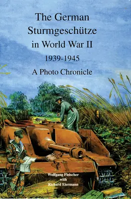 Sturmgeschutze german în Al Doilea Război Mondial, 1939-1945: O cronică fotografică - The German Sturmgeschutze in World War II, 1939-1945: A Photo Chronicle