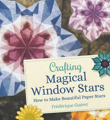Crafting Magical Window Stars: Cum să faci stele frumoase din hârtie - Crafting Magical Window Stars: How to Make Beautiful Paper Stars