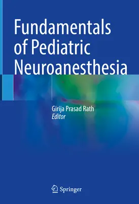 Fundamente de neuroanestezie pediatrică - Fundamentals of Pediatric Neuroanesthesia