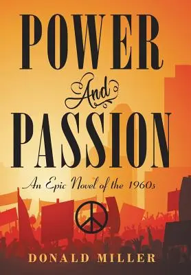 Putere și pasiune: Un roman epic al anilor '60 - Power and Passion: An Epic Novel of the 1960S