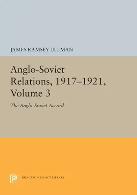Relațiile anglo-sovietice, 1917-1921, Volumul 3: Acordul anglo-sovietic - Anglo-Soviet Relations, 1917-1921, Volume 3: The Anglo-Soviet Accord