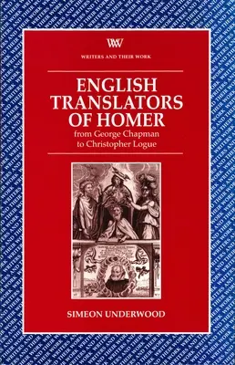 Traducătorii englezi ai lui Homer - de la George Chapman la Christopher Logue - English Translators of Homer - From George Chapman to Christopher Logue