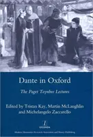 Dante la Oxford - Prelegerile Paget Toynbee 1995-2003 - Dante in Oxford - The Paget Toynbee Lectures 1995-2003
