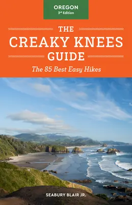 The Creaky Knees Guide Oregon, 3rd Edition: Cele mai bune 85 de drumeții ușoare - The Creaky Knees Guide Oregon, 3rd Edition: The 85 Best Easy Hikes