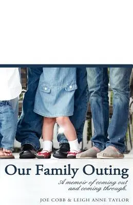 Ieșirea noastră în familie: A Memoir of Coming Out and Coming Through - Our Family Outing: A Memoir of Coming Out and Coming Through