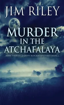 Crimă în Atchafalaya - Murder in the Atchafalaya