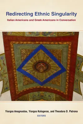 Redirecționarea singularității etnice: Italo-americani și greco-americani în conversație - Redirecting Ethnic Singularity: Italian Americans and Greek Americans in Conversation