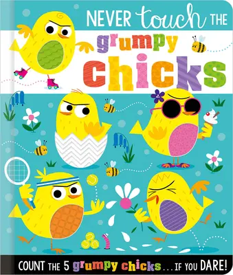 Nu te atinge niciodată de Grumpy Chicks - Never Touch the Grumpy Chicks