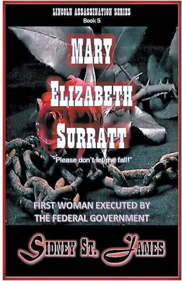 Mary Elizabeth Surratt - Te rog, nu mă lăsa să cad! - Mary Elizabeth Surratt - Please Don't Let Me Fall!