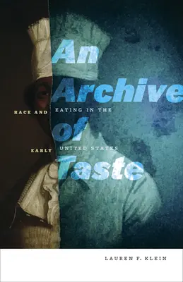 O arhivă a gustului: Rasă și alimentație în Statele Unite timpurii - An Archive of Taste: Race and Eating in the Early United States