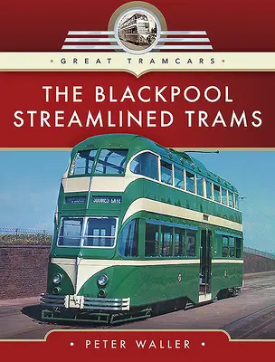 Tramvaiele Streamlined din Blackpool - The Blackpool Streamlined Trams