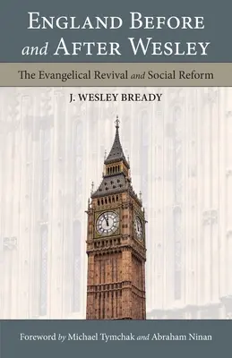 Anglia înainte și după Wesley: Renașterea evanghelică și reforma socială - England Before and After Wesley: The Evangelical Revival and Social Reform