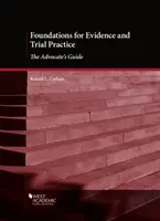 Fundamente pentru probele și practica judiciară - Ghidul avocatului - Foundations for Evidence and Trial Practice - The Advocate's Guide