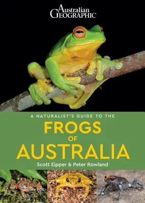 Ghidul naturalist al broaștelor din Australia (A Naturalist's Guide to the Frogs of Australia) - A Naturalist's Guide to the Frogs of Australia