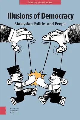 Iluziile democrației: Politica și poporul malaezian - Illusions of Democracy: Malaysian Politics and People