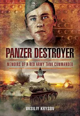 Panzer Destroyer: Memoriile unui comandant de tancuri din Armata Roșie - Panzer Destroyer: Memoirs of a Red Army Tank Commander
