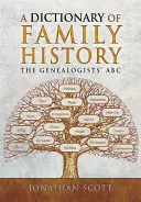 Un dicționar de istorie a familiei: ABC-ul genealogiștilor - A Dictionary of Family History: The Genealogists' ABC
