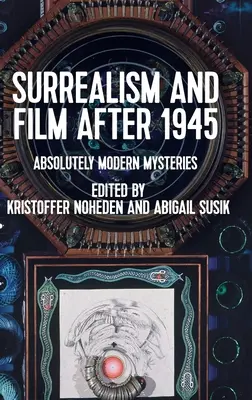 Suprarealism și film după 1945: Mistere absolut moderne - Surrealism and Film After 1945: Absolutely Modern Mysteries