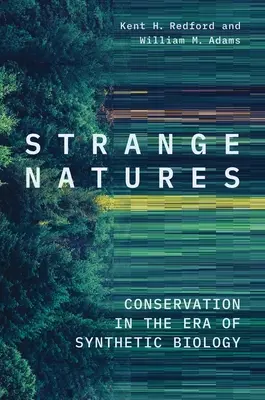 Strange Natures: Conservation in the Era of Synthetic Biology (Conservarea în era biologiei sintetice) - Strange Natures: Conservation in the Era of Synthetic Biology