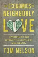 Economia iubirii aproapelui: Investiția în compasiunea și capacitatea comunității dumneavoastră - The Economics of Neighborly Love: Investing in Your Community's Compassion and Capacity