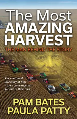 Cea mai uimitoare recoltă: Omul din spatele poveștii - The Most Amazing Harvest: The Man Behind the Story