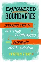 Empowered Boundaries: Spunând adevărul, stabilind limite și inspirând schimbarea socială - Empowered Boundaries: Speaking Truth, Setting Boundaries, and Inspiring Social Change