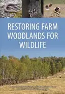 Restaurarea pădurilor agricole pentru viața sălbatică - Restoring Farm Woodlands for Wildlife