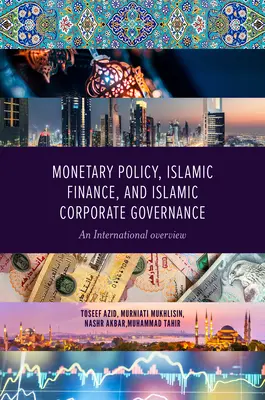 Politica monetară, finanțele islamice și guvernanța corporativă islamică: O perspectivă internațională - Monetary Policy, Islamic Finance, and Islamic Corporate Governance: An International Overview