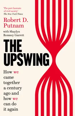Upswing - Cum am ajuns împreună acum un secol și cum o putem face din nou - Upswing - How We Came Together a Century Ago and How We Can Do It Again