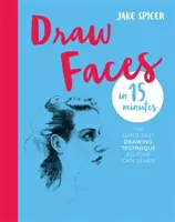 Draw Faces in 15 Minutes - Uimește-ți prietenii cu abilitățile tale de portretist - Draw Faces in 15 Minutes - Amaze your friends with your portrait skills