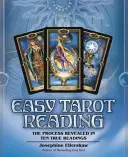 Citirea ușoară a tarotului: Procesul dezvăluit în zece lecturi adevărate - Easy Tarot Reading: The Process Revealed in Ten True Readings