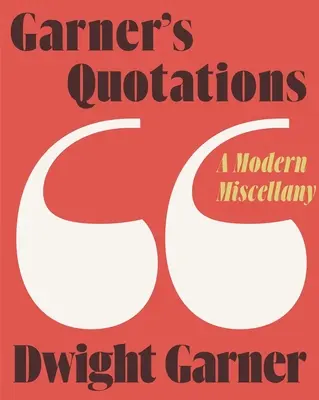 Garner's Quotations: Un miscelaneu modern - Garner's Quotations: A Modern Miscellany