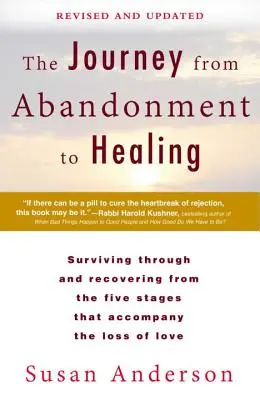 Călătoria de la Abandon la Vindecare: Revizuită și actualizată: Supraviețuirea prin și recuperarea din cele cinci etape care însoțesc pierderea iubirii - The Journey from Abandonment to Healing: Revised and Updated: Surviving Through and Recovering from the Five Stages That Accompany the Loss of Love