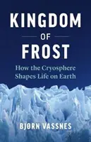 Regatul înghețului: Cum modelează criosfera viața pe Pământ - Kingdom of Frost: How the Cryosphere Shapes Life on Earth