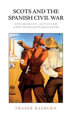 Scoțienii și războiul civil spaniol: solidaritate, activism și umanitarism - Scots and the Spanish Civil War: Solidarity, Activism and Humanitarianism