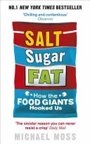 Sare, zahăr, grăsimi - Cum ne-au păcălit giganții din industria alimentară - Salt, Sugar, Fat - How the Food Giants Hooked Us