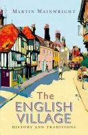 Satul englezesc: Istorie și tradiții - The English Village: History and Traditions