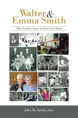 Walter & Emma Smith: Povestea familiei lor în propriile lor cuvinte - Walter & Emma Smith: Their Family's Story in Their Own Words