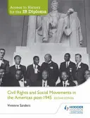 Acces la istorie pentru Diploma Ib: Drepturile civile și mișcările sociale în America după 1945, ediția a doua - Access to History for the Ib Diploma: Civil Rights and Social Movements in the Americas Post-1945 Second Edition