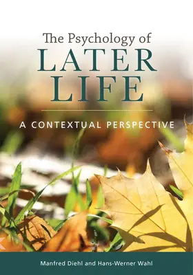 Psihologia vieții târzii: O perspectivă contextuală - The Psychology of Later Life: A Contextual Perspective