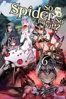 Deci, eu sunt un păianjen, Deci, ce?, Vol. 6 (Light Novel) - So I'm a Spider, So What?, Vol. 6 (Light Novel)